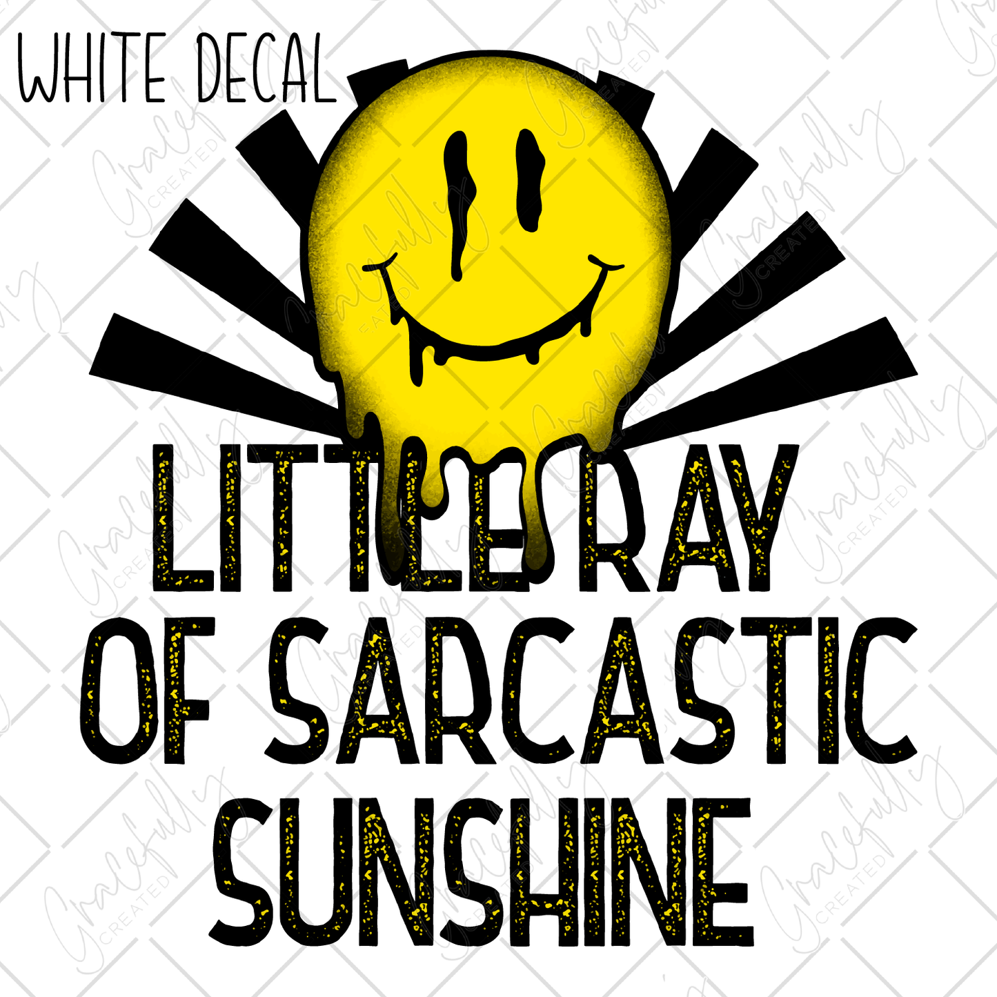 WD82 Little Ray of Sarcastic Sunshine